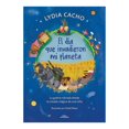 thumbnail image 1 of El día que invadieron mi planeta Alfaguara Infantil Lydia Cacho / Esteli Meza, 1 of 2