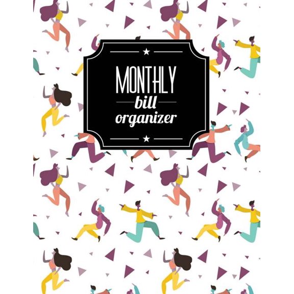 Monthly Bill Planner Organizer: Monthly Bill Organizer : Party Design Personal Money Management With Calendar 2018-2019 Income List, Monthly Expense Categories and Weekly Expense Tracker Monday to Sunday, Monthly Bill Organizer Notebook, Financial Planning Organizer With Full Page Notes (Series #46) (Paperback)