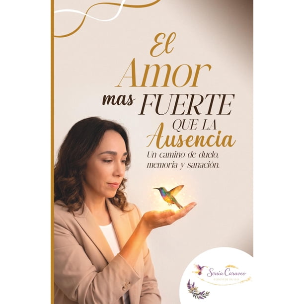 El amor más fuerte que la ausencia: Un camino de duelo, memoria y sanación