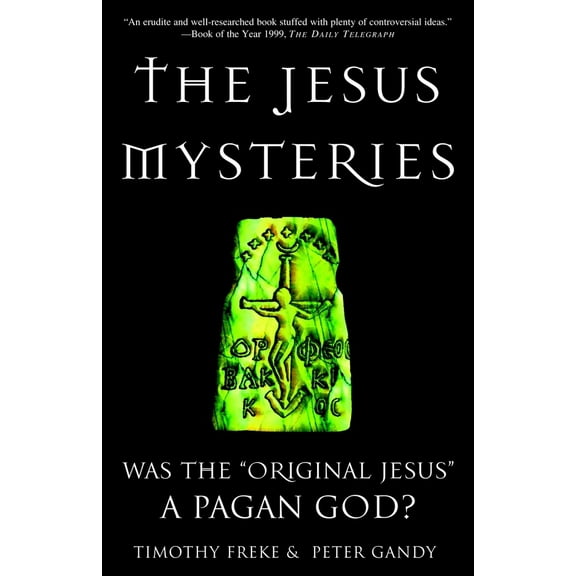 Pre-Owned The Jesus Mysteries: Was the Original Jesus a Pagan God? (Paperback) 0609807986 9780609807989