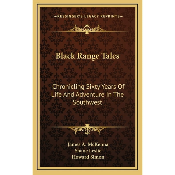 Black Range Tales Chronicling Sixty Years of Life and Adventure in