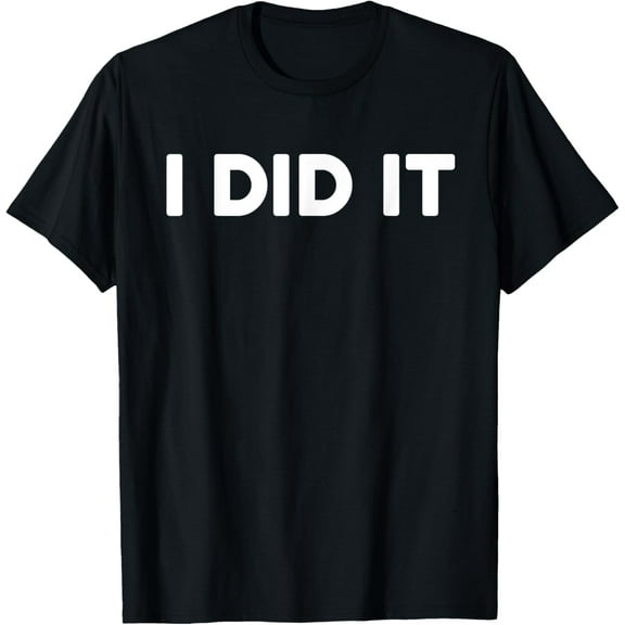 I Did It T-Shirt T-ShirtMom100% cotton