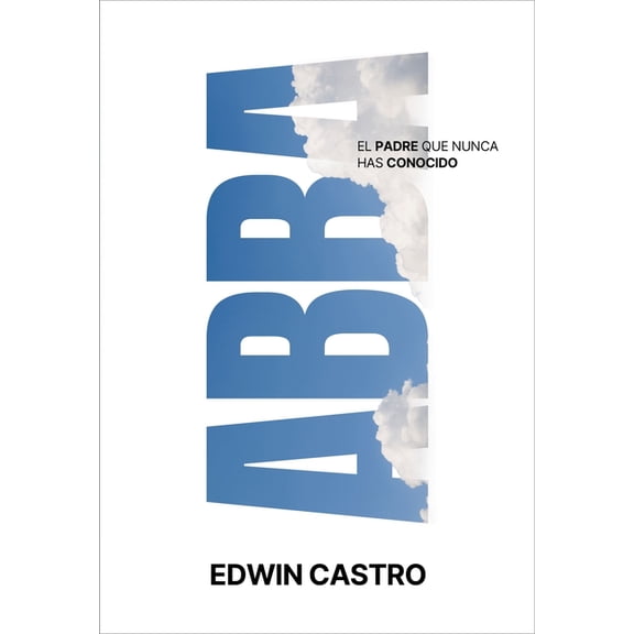 Abba: El Padre Que Nunca Has Conocido, (Paperback)