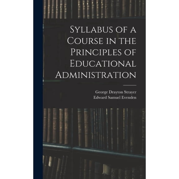 Syllabus of a Course in the Principles of Educational Administration (Hardcover)
