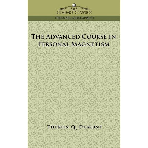 The Advanced Course in Personal Magnetism (Paperback)