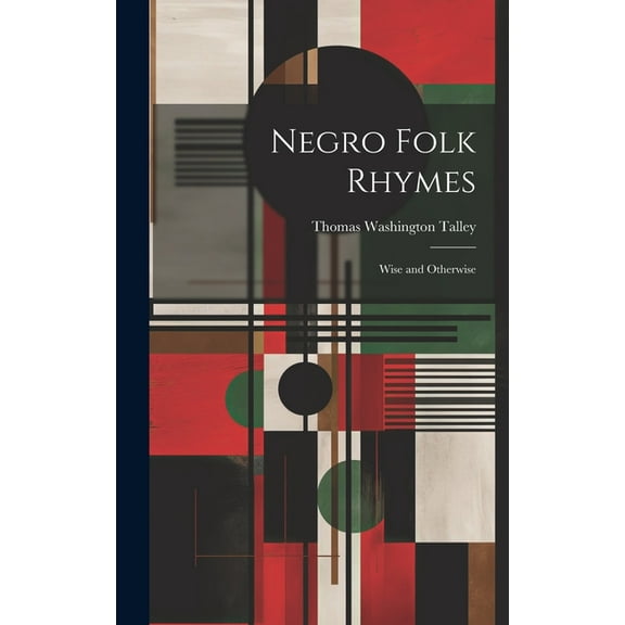 Negro Folk Rhymes: Wise and Otherwise (Hardcover)