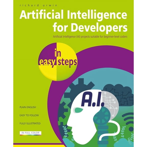 In Easy Steps Artificial Intelligence for Developers in Easy Steps, (Paperback)