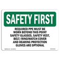 thumbnail image 1 of SignMission OS-SF-A-1218-L-10715 12 x 18 in. OSHA Safety First Sign - Required PPE Must Be Worn Beyond This Point, 1 of 1