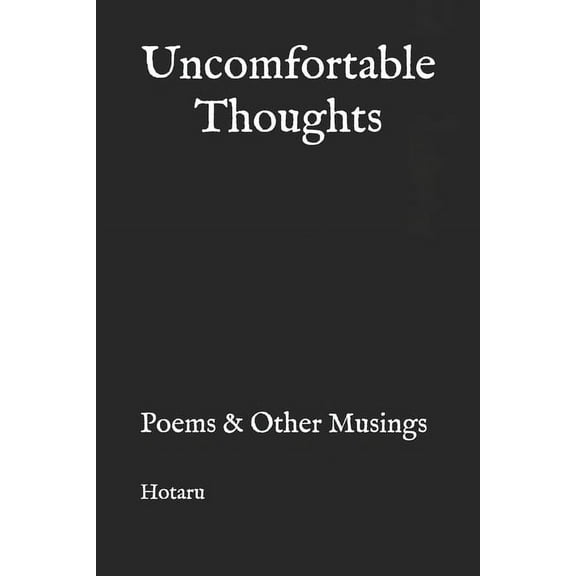 Uncomfortable Thoughts : Poems & Other Musings (Paperback)