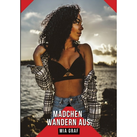 Mädchen wandern aus: Geschichten mit explizitem Sex für Erwachsene, (Paperback)