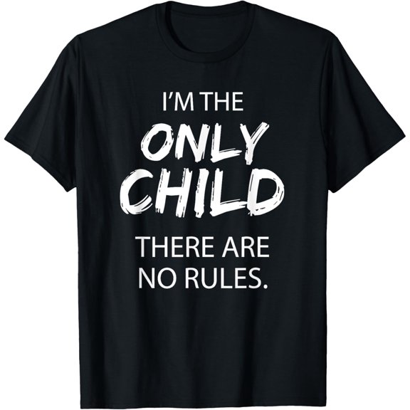 Exquisite and comfortable-Only Child Shirt There Are No Rules T-Shirt
