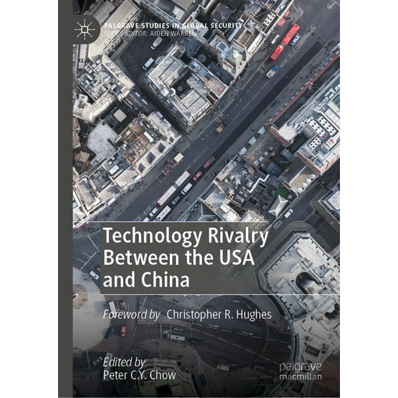 Palgrave Studies in Global Security Technology Rivalry Between the USA and China, (Hardcover)