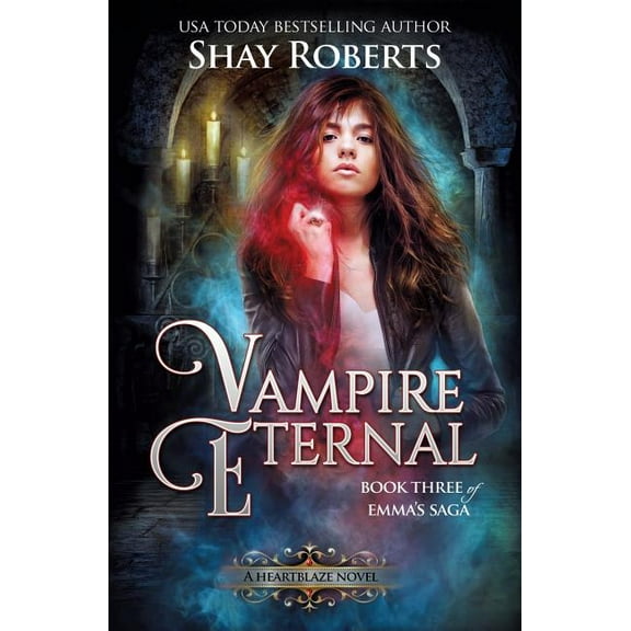 Emma's Saga Vampire Eternal: A Heartblaze Novel (Emma's Saga #3), Book 3, (Paperback)