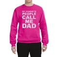 thumbnail image 2 of Wild Bobby,My Favorite People Call Me Dad Family Husband Daddy Granpa, Father's Day, Unisex Crewneck Graphic Sweatshirt, Fuschia, Small, 2 of 3