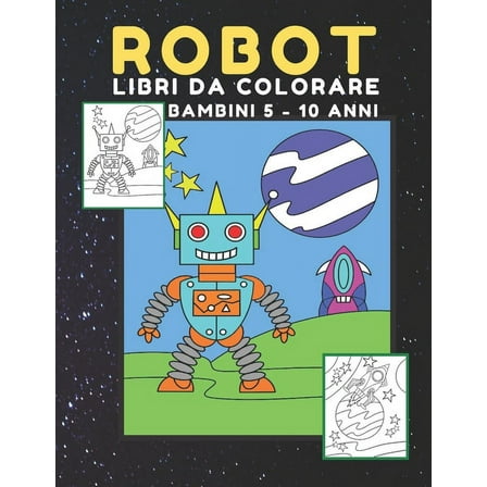 ROBOT libri da Colorare bambini: Fantastici Disegni Da Colorare Per Bambini Anti Stress, libro dei giochi e passatempi, (Regali per Bambini) (Paperback)