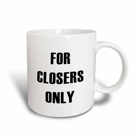 

3dRose FOR CLOSERS ONLY - Ceramic Mug 11-ounce