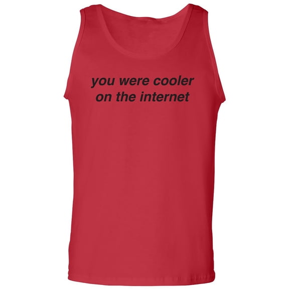 You Were Cooler On The Internet Adult Tank Top