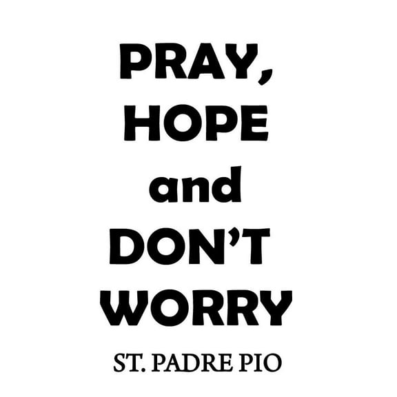 VWAQ Pray, Hope and Don't Worry Padre Pio Quote Wall Decal 22"H x 12.5"W BLK