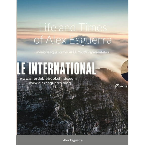 Life and Times of Alex Esguerra: Memories of a Former APEC Youth Representative, (Paperback)