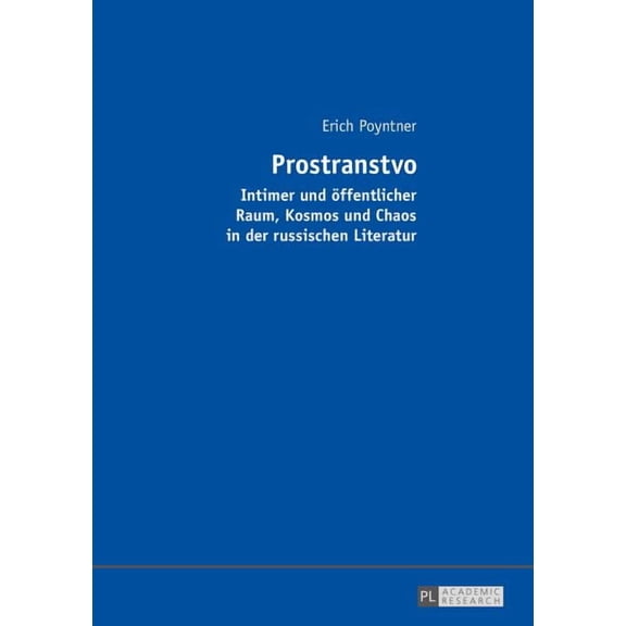 Prostranstvo: Intimer und oeffentlicher Raum, Kosmos und Chaos in der russischen Literatur (Paperback)