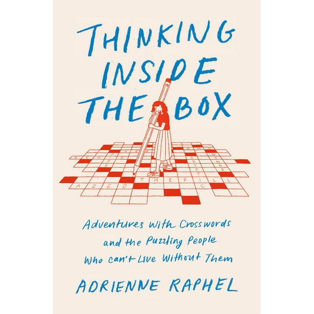Thinking Inside the Box : Adventures with Crosswords and the Puzzling People Who Can't Live Without Them (Hardcover)