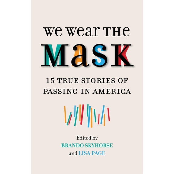 Pre-Owned We Wear the Mask : 15 True Stories of Passing in America (Paperback)