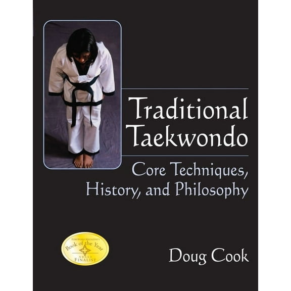 Traditional Taekwondo: Core Techniques, History, and Philosphy, (Hardcover)