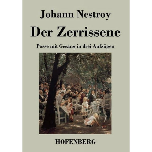 Der Zerrissene : Posse mit Gesang in drei Aufzügen (Paperback)