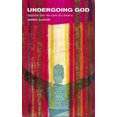 thumbnail image 2 of Undergoing God: Dispatches from the Scene of a Break-In, 2 of 2
