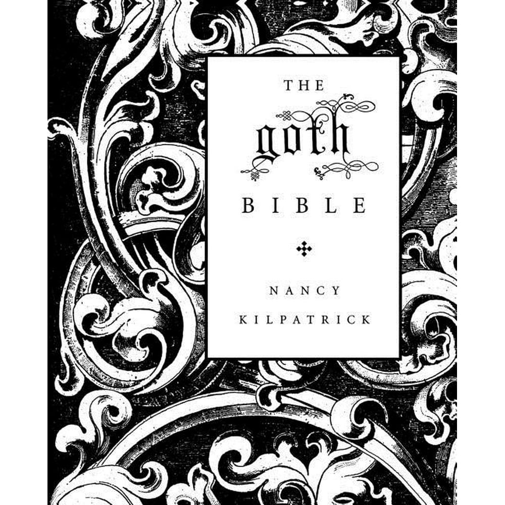 The Goth Bible A Compendium for the Darkly Inclined (Paperback