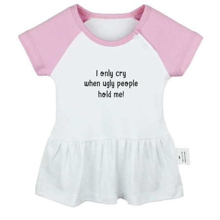 

I only Cry When Ugly People Hold Me Funny Dresses For Baby Newborn Babies Skirts Infant Princess Dress 0-24M Kids Graphic Clothes (Pink Raglan Dresses 6-12 Months)