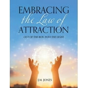 Embracing the Law of Attraction : Out of the Box, into the Light (Paperback)