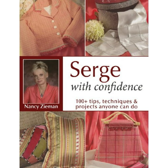 Pre-Owned Serge with Confidence: 100+ Tips, Techniques & Projects Anyone Can Do (Paperback) 0873498550 9780873498555