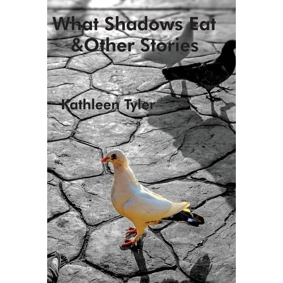 What Shadows Eat: Stories, (Paperback)
