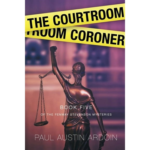 Fenway Stevenson Mysteries The Courtroom Coroner: A Hardboiled Locked Room Mystery, Book 5, (Paperback)