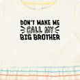 thumbnail image 4 of Inktastic Don't Make Me Call My Big Brother Girls Baby Dress, 4 of 5