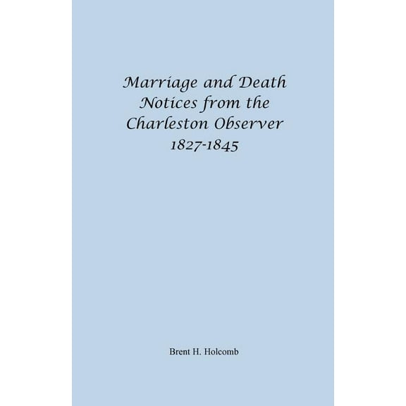 Marriage and Death Notices from the Charleston Observer, 1827-1845