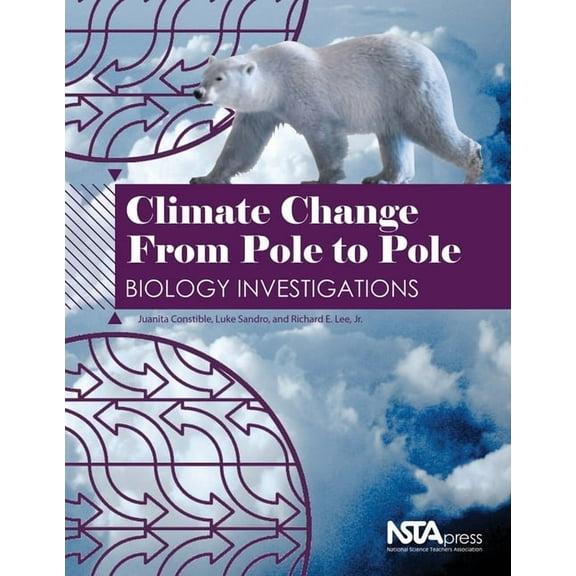 Climate Change from Pole to Pole: Biology Investigations, (Paperback)