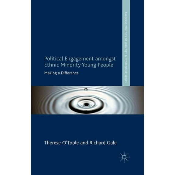 Palgrave Politics of Identity and Citize Political Engagement Amongst Ethnic Minority Young People: Making a Difference, (Paperback)