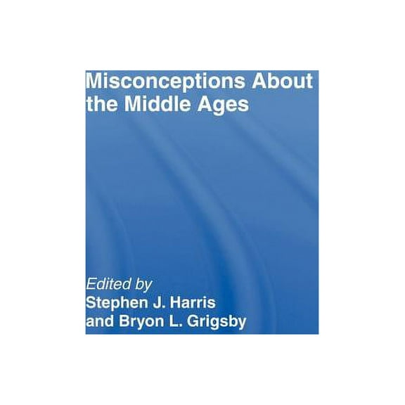 Routledge Studies in Medieval Religion a Misconceptions About the Middle Ages, (Hardcover)