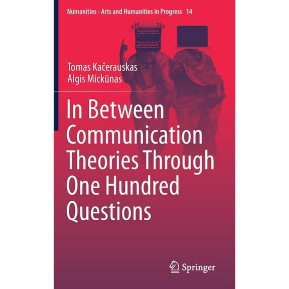 Numanities - Arts and Humanities in Prog In Between Communication Theories Through One Hundred Questions, Book 14, (Hardcover)