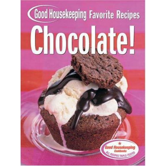 Pre-Owned Chocolate! (Good Housekeeping Favorite Recipes) (Hardcover) 1588164403 9781588164407