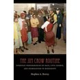 thumbnail image 2 of The Jim Crow Routine: Everyday Performances of Race, Civil Rights, and Segregation in Mississippi, 2 of 2