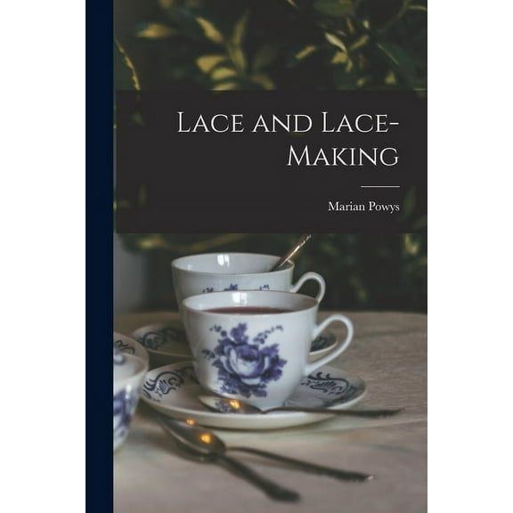 Lace and Lace-making, (Paperback)