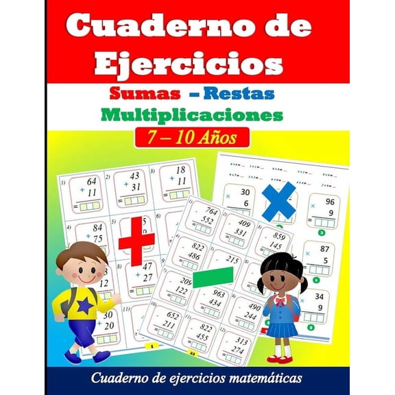 Sumas, restas y multiplicaciones: Ejercicios de matemÃ¡ticas para niÃ±os de 7 a 10 aÃ±os, (Paperback)