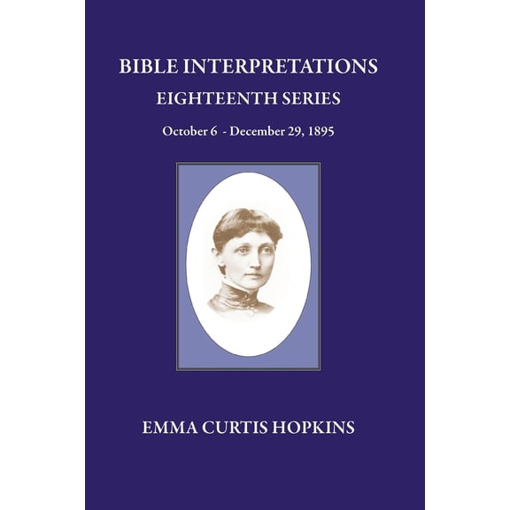 Bible Interpretations Eighteenth Series October 6 - December 29, 1895 Paperback