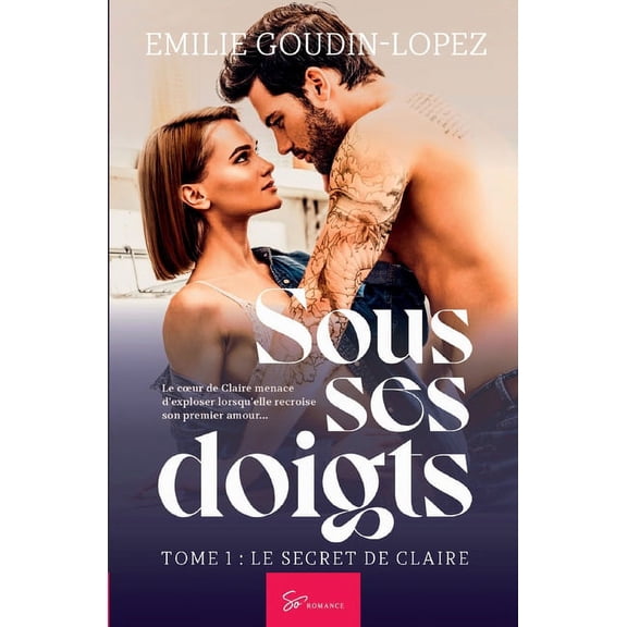 Sous ses doigts - Le secret de Claire: Romance saga érotique entre amour de jeunesse et passions interdites, (Paperback)