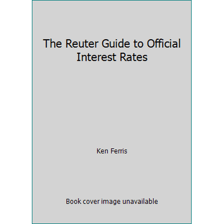 The Reuter Guide to Official Interest Rates [Hardcover - Used]