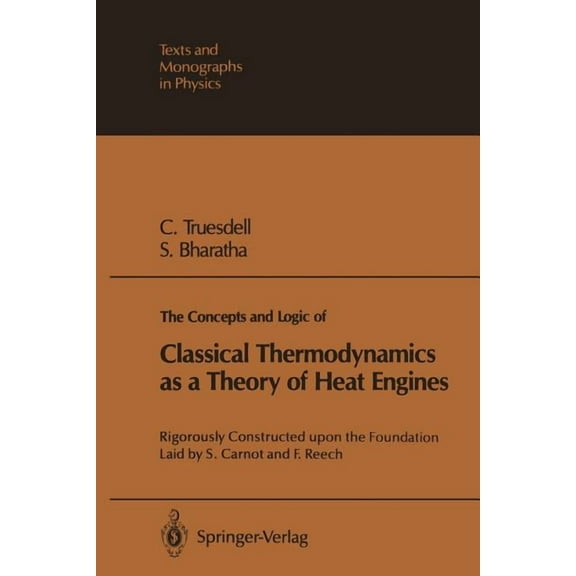 Theoretical and Mathematical Physics The Concepts and Logic of Classical Thermodynamics as a Theory of Heat Engines: Rigorously Constructed Upon the Foundati, (Paperback)