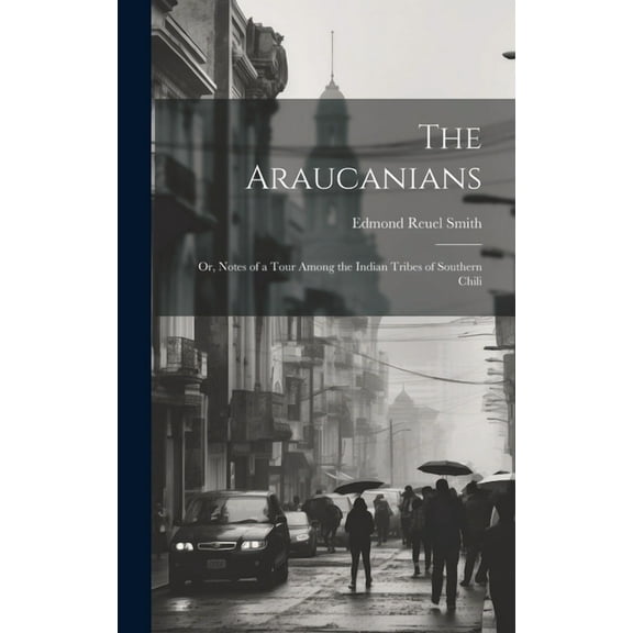 The Araucanians (Hardcover)